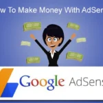 How to Make Money with Google AdSense?