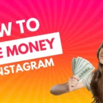 How to Make Money with Instagram?
